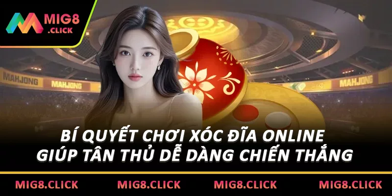 Bí quyết chơi xóc đĩa online giúp tân thủ dễ dàng chiến thắng