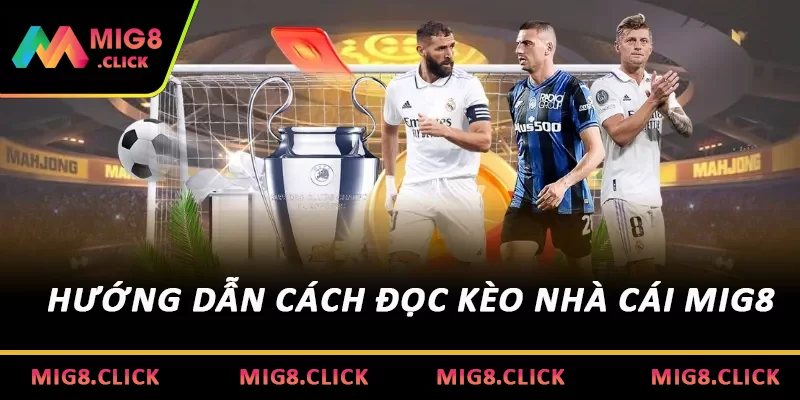 Hướng dẫn cách đọc kèo nhà cái MIG8