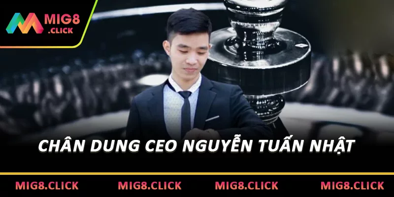 Chân dung CEO Nguyễn Tuấn Nhật