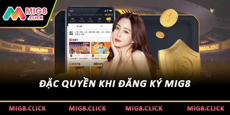 Đặc quyền khi đăng ký MIG8
