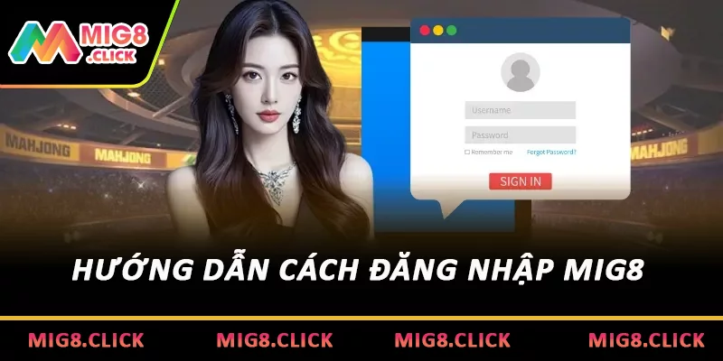 Hướng dẫn cách đăng nhập MIG8