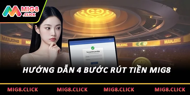 Hướng dẫn 4 bước rút tiền MIG8
