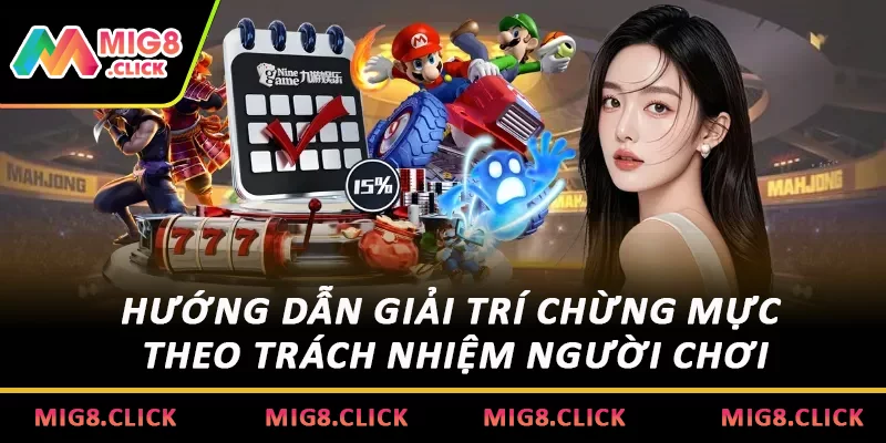 Hướng dẫn giải trí chừng mực theo trách nhiệm người chơi
