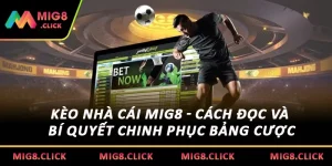 Kèo Nhà Cái MIG8 - Cách Đọc Và Bí Quyết Chinh Phục Bảng Cược