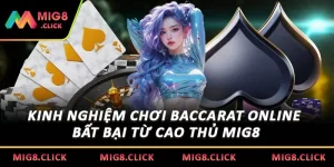 Kinh Nghiệm Chơi Baccarat Online Bất Bại Từ Cao Thủ MIG8