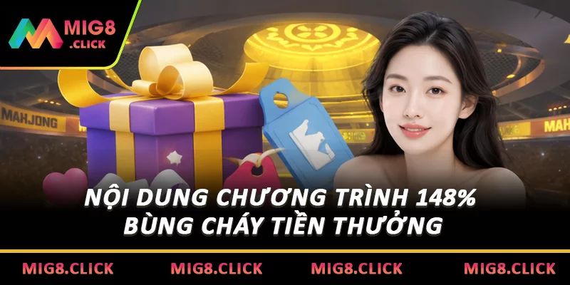 Nội dung chương trình 148% bùng cháy tiền thưởng