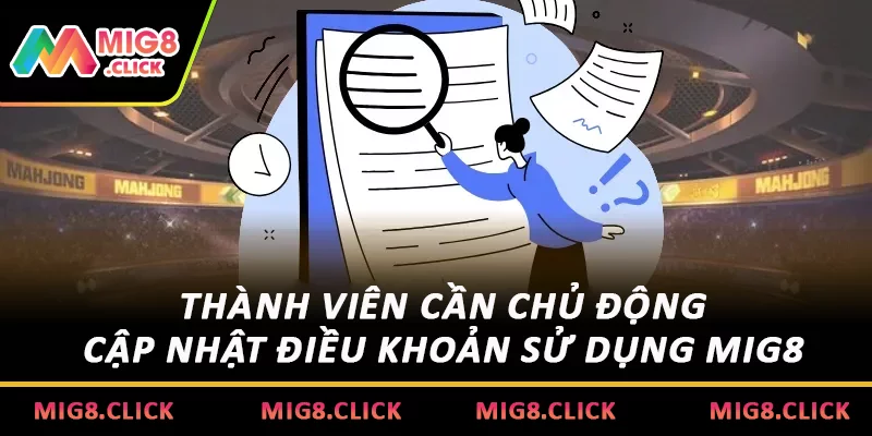 Thành viên cần chủ động cập nhật điều khoản sử dụng MIG8 