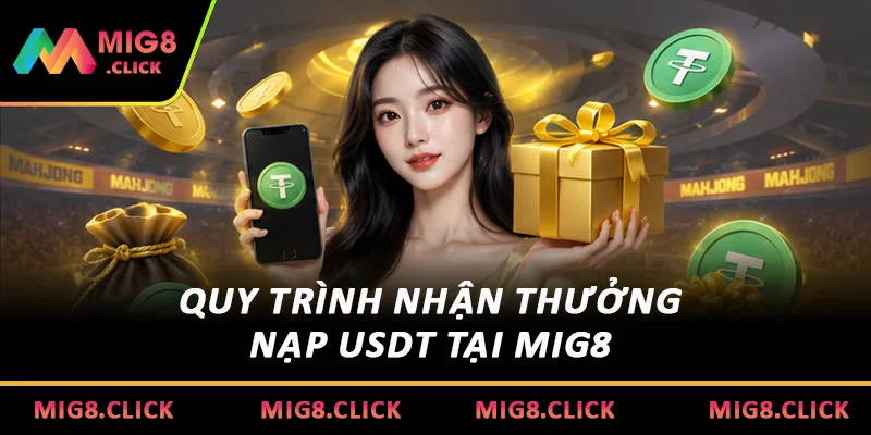 Quy trình nhận thưởng nạp USDT thưởng ngay 60 triệu tại MIG8