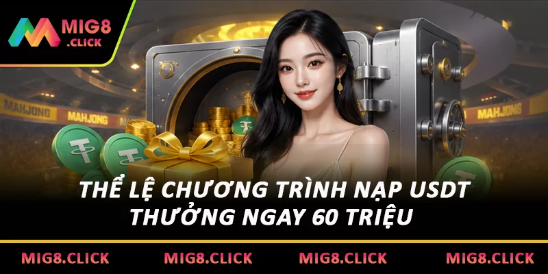 Thể lệ chương trình Nạp USDT thưởng ngay 60 triệu