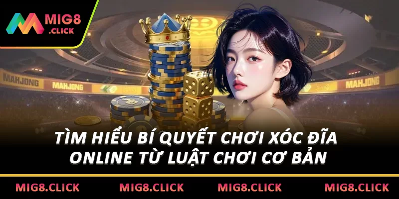 Tìm hiểu bí quyết chơi xóc đĩa online từ luật chơi cơ bản