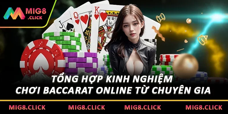 Tổng hợp kinh nghiệm chơi Baccarat online từ chuyên gia