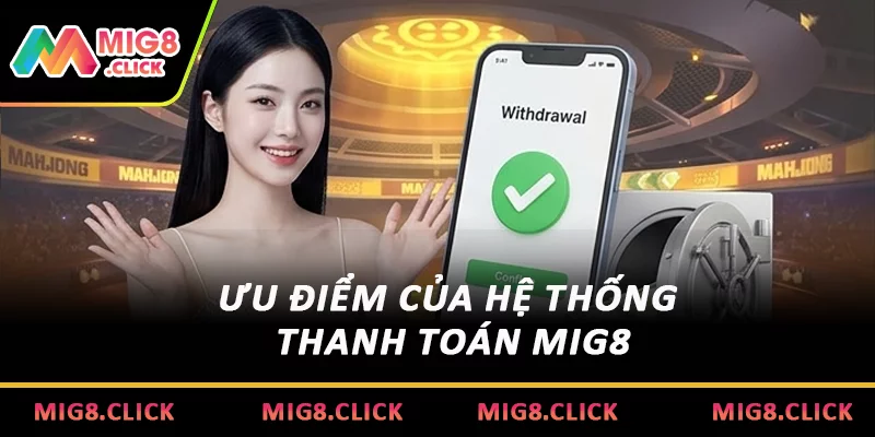 Ưu điểm của hệ thống thanh toán MIG8