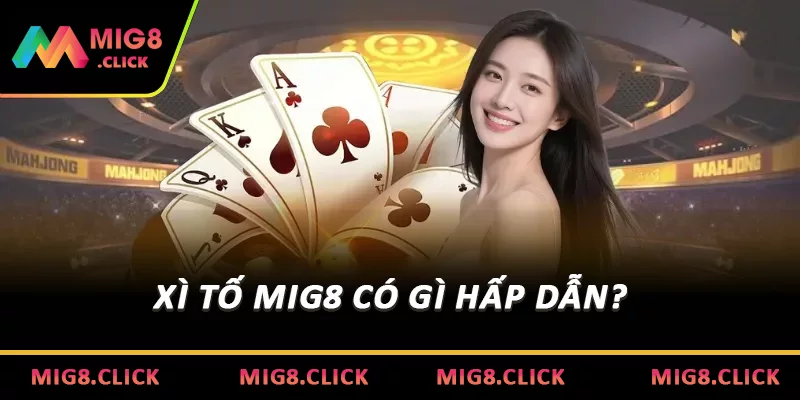 Xì tố MIG8 có gì hấp dẫn?
