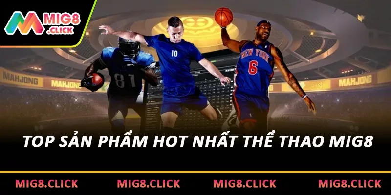 Top sản phẩm hot nhất Thể thao MIG8